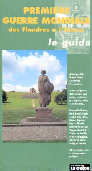 Guide Première Guerre Mondiale, des Flandres à l'Alsace (Le Guide Casterman - Ed. 1995)